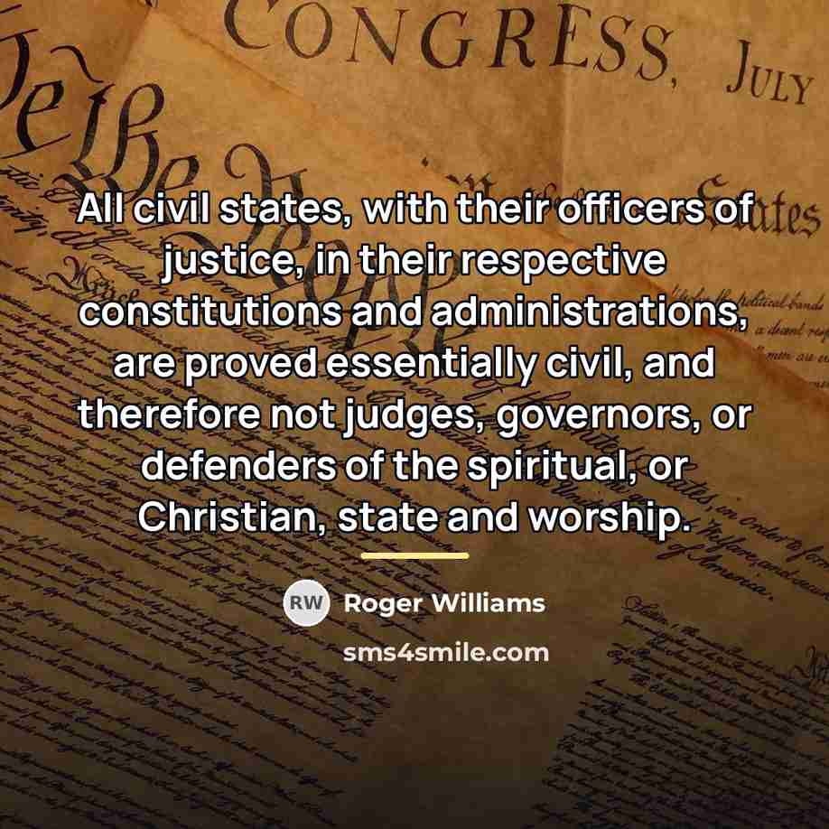 “All civil states, with their officers of justice, in their…” quote by Roger Williams