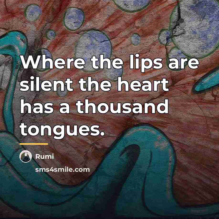“Where the lips are silent the heart has a thousand…” quote by Rumi