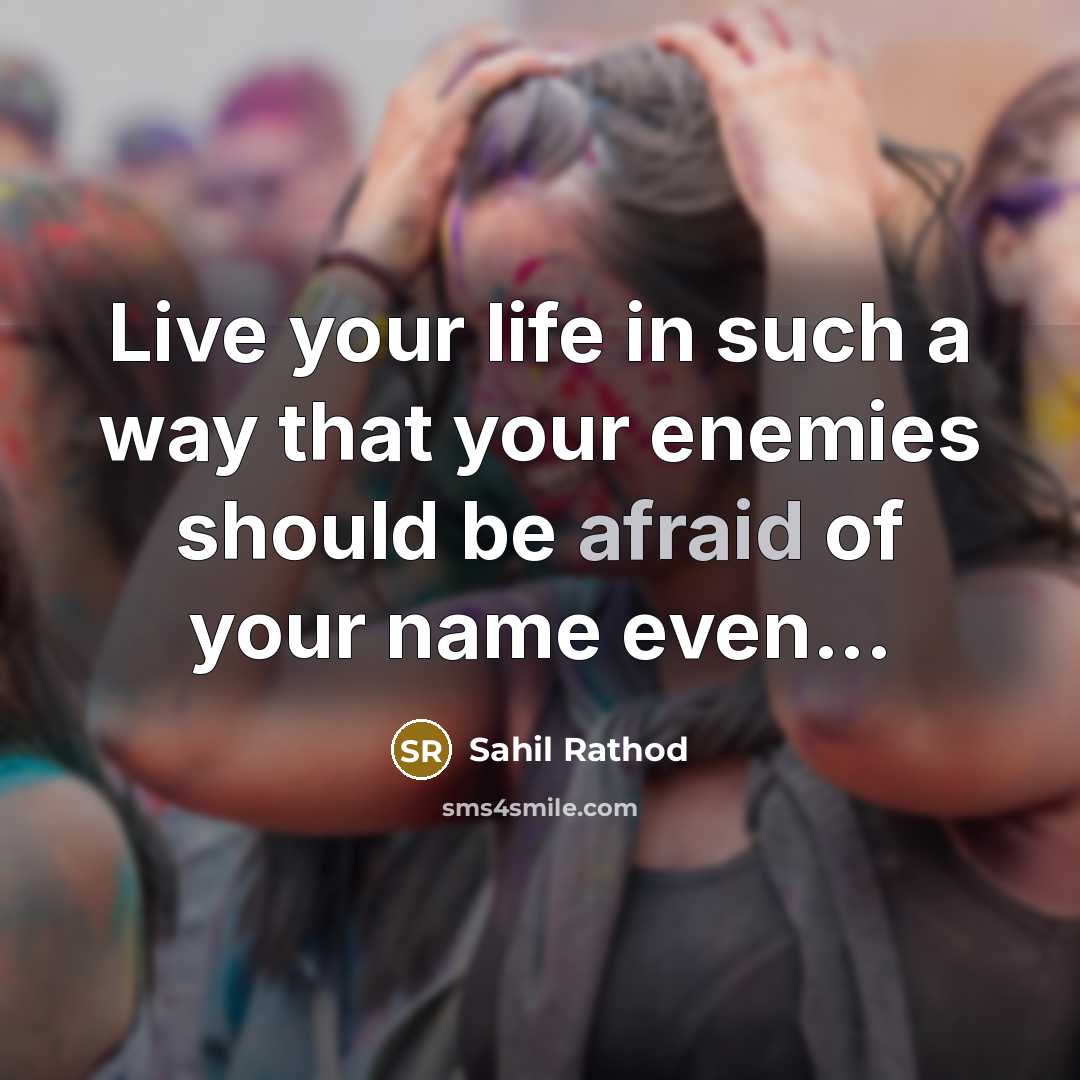 “Live your life in such a way that your enemies…” quote by Sahil Rathod