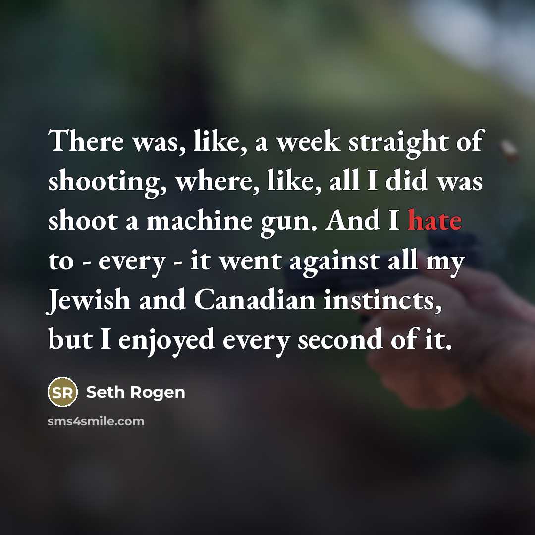 “There was, like, a week straight of shooting, where, like,…” quote by Seth Rogen