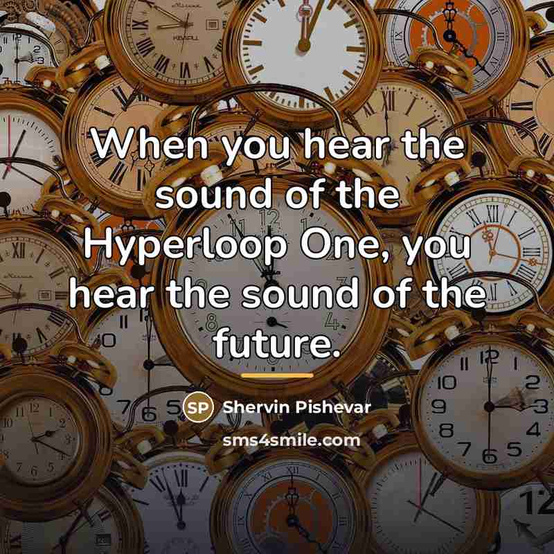 “When you hear the sound of the Hyperloop One, you…” quote by Shervin Pishevar