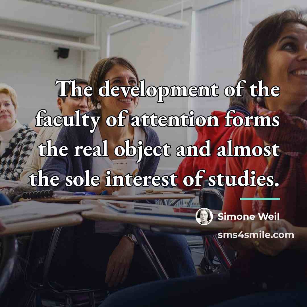 “The development of the faculty of attention forms the real…” quote by Simone Weil