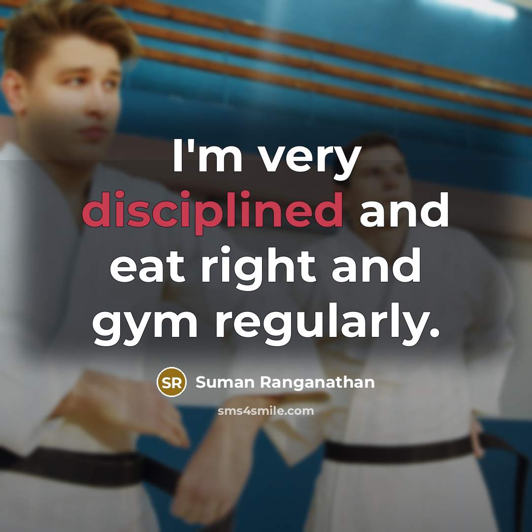 “I'm very disciplined and eat right and gym regularly.…” quote by Suman Ranganathan