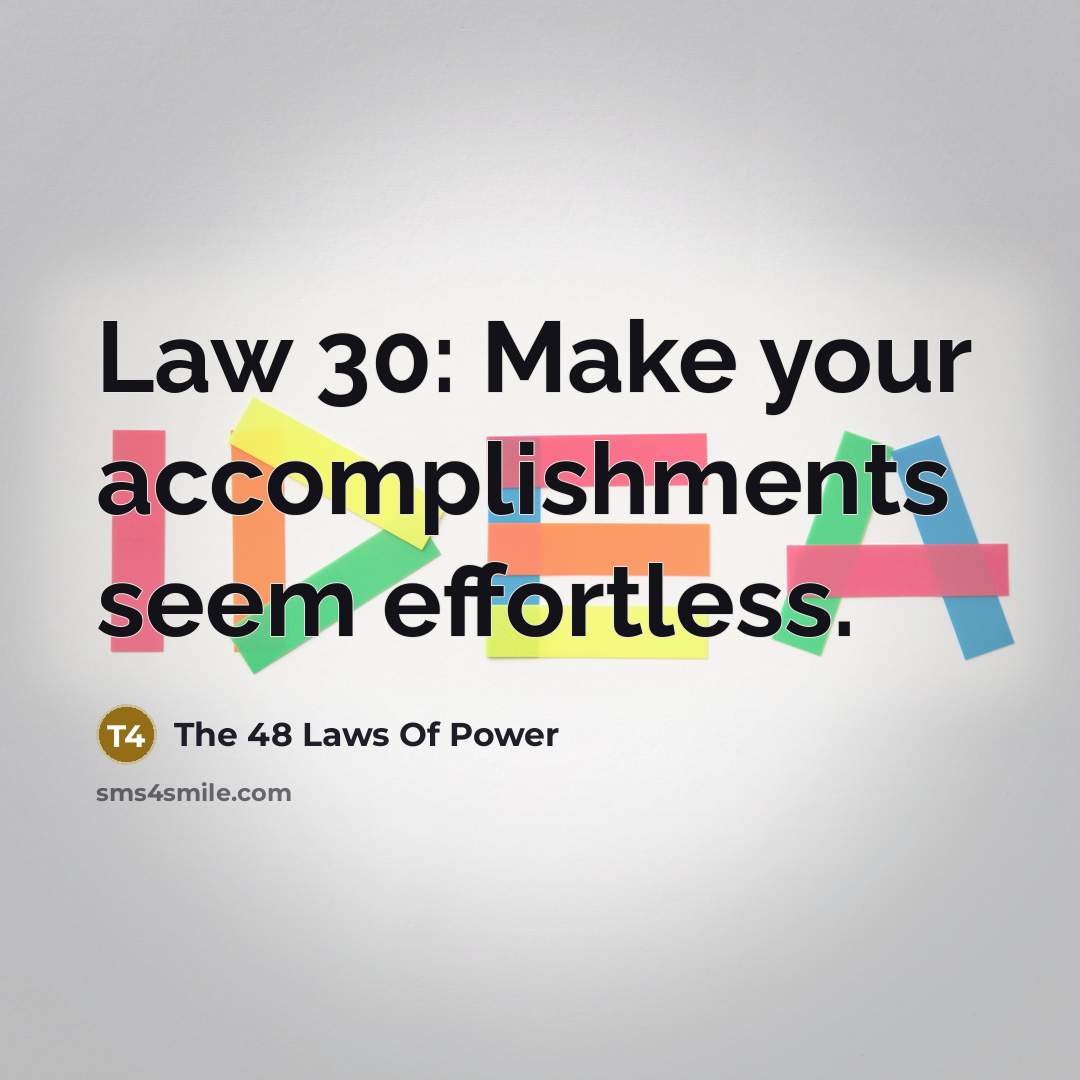 “Law 30: Make your accomplishments seem effortless.…” quote by The 48 Laws Of Power