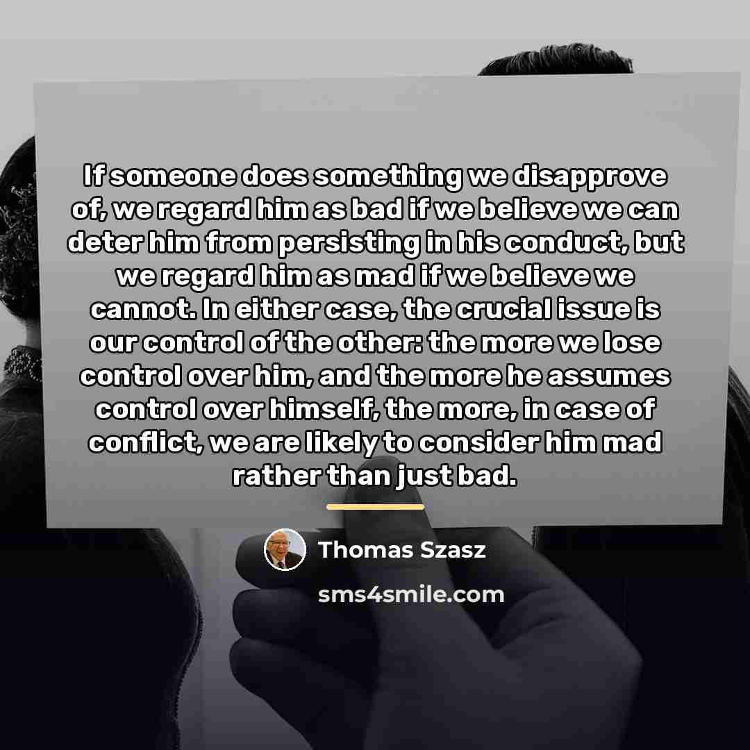 “If someone does something we disapprove of, we regard him…” quote by Thomas Szasz