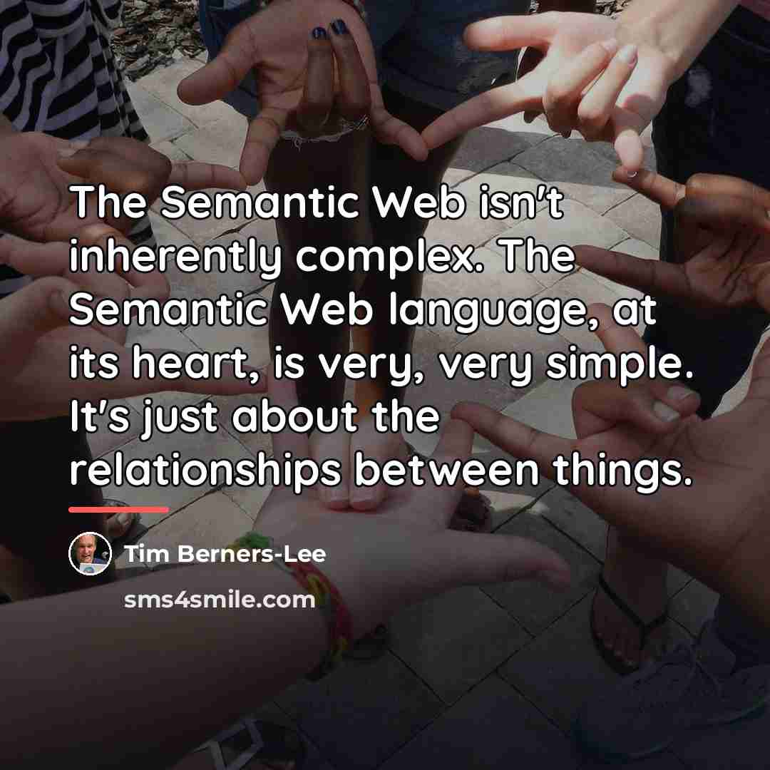 “The Semantic Web isn't inherently complex. The Semantic Web language,…” quote by Tim Berners-Lee