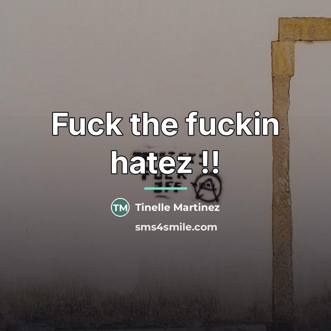 “Fuck the fuckin hatez !!…” quote by Tinelle Martinez