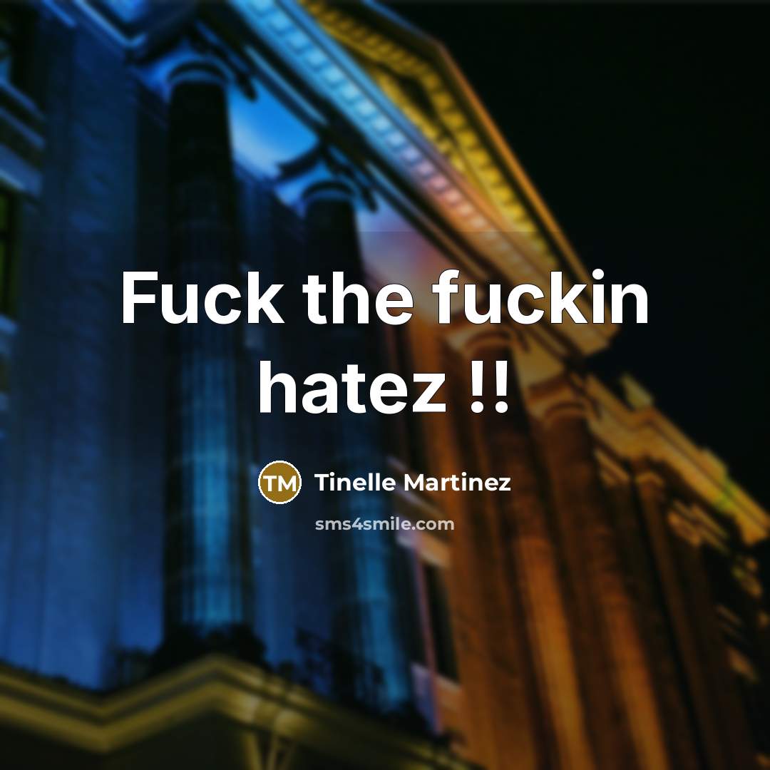 “Fuck the fuckin hatez !!” quote by Tinelle Martinez