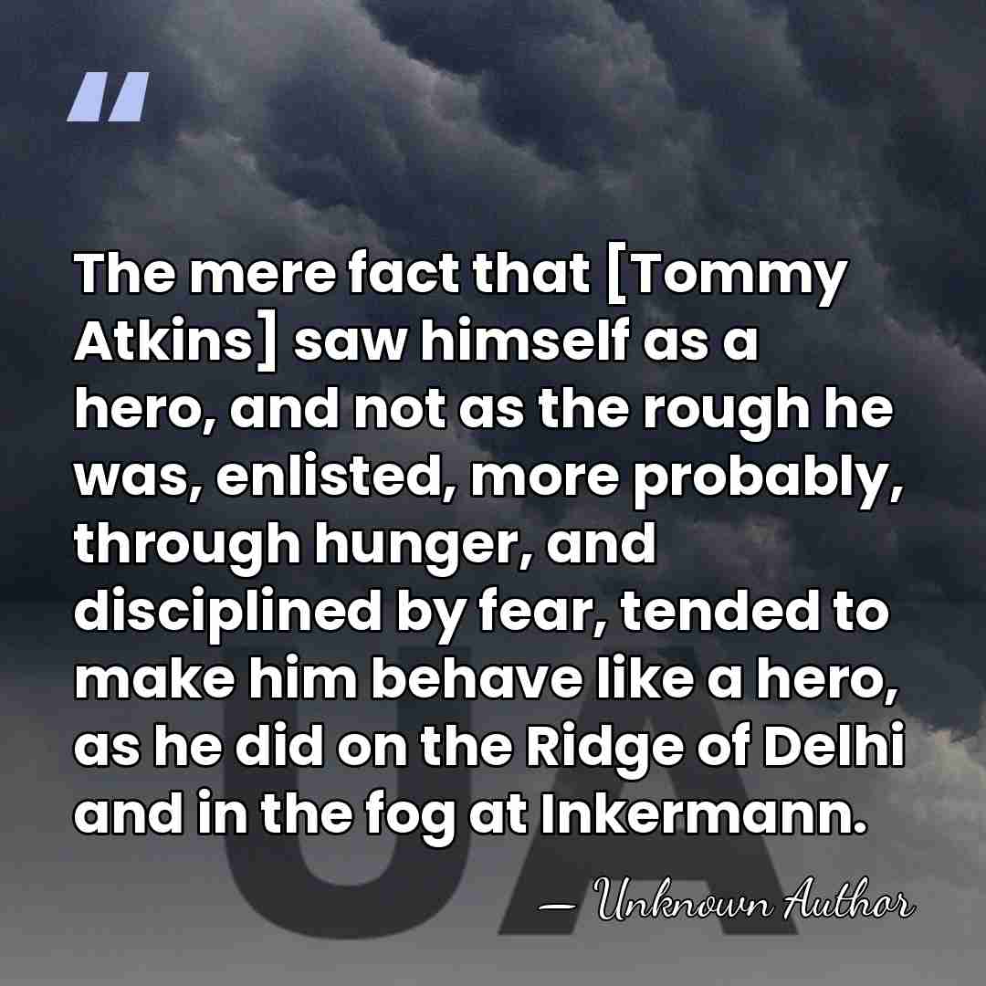 The mere fact that [Tommy Atkins] saw himself as a hero, and&hellip; - Esme Cecil Wingfield-Stratford