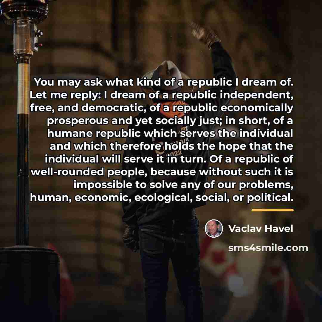“You may ask what kind of a republic I dream…” quote by Vaclav Havel