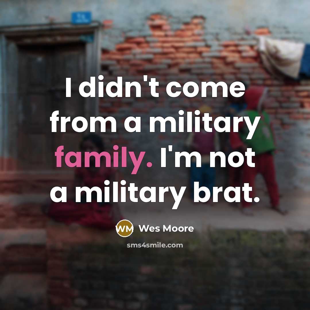 “I didn't come from a military family. I'm not a…” quote by Wes Moore