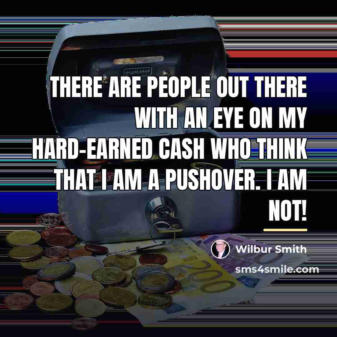 “There are people out there with an eye on my…” quote by Wilbur Smith