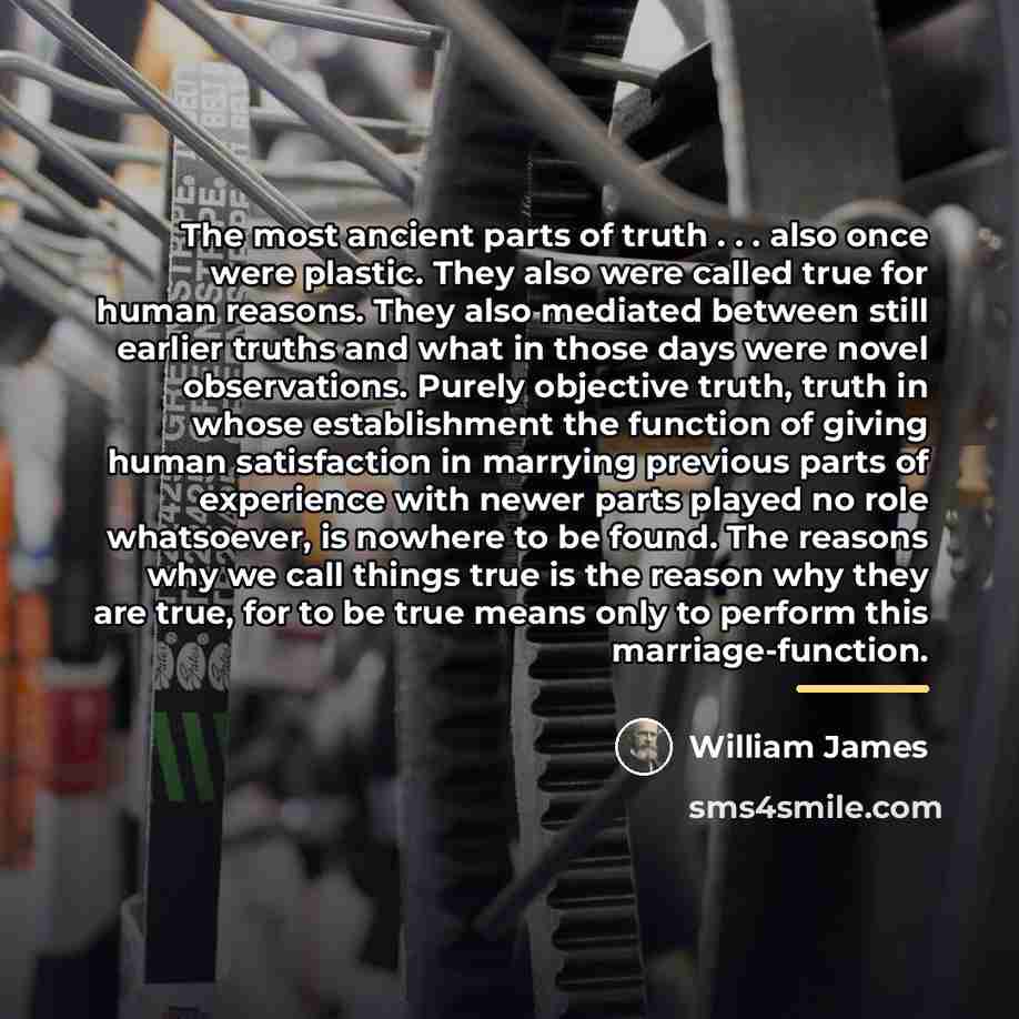 “The most ancient parts of truth . . . also…” quote by William James