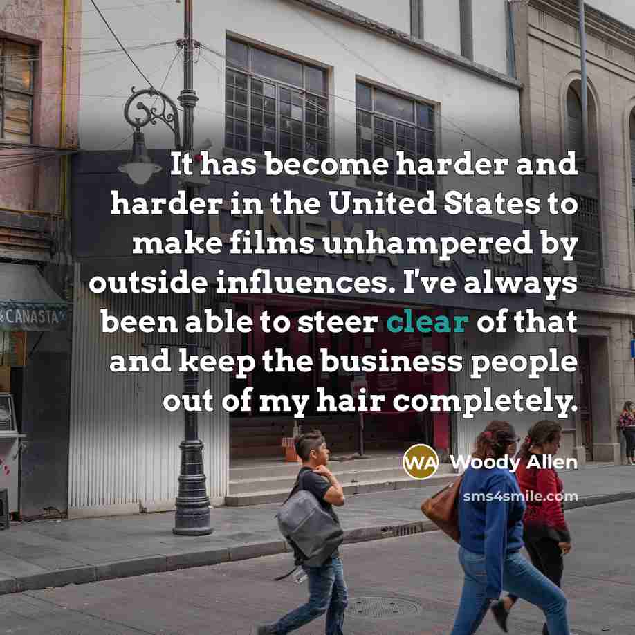 “It has become harder and harder in the United States…” quote by Woody Allen