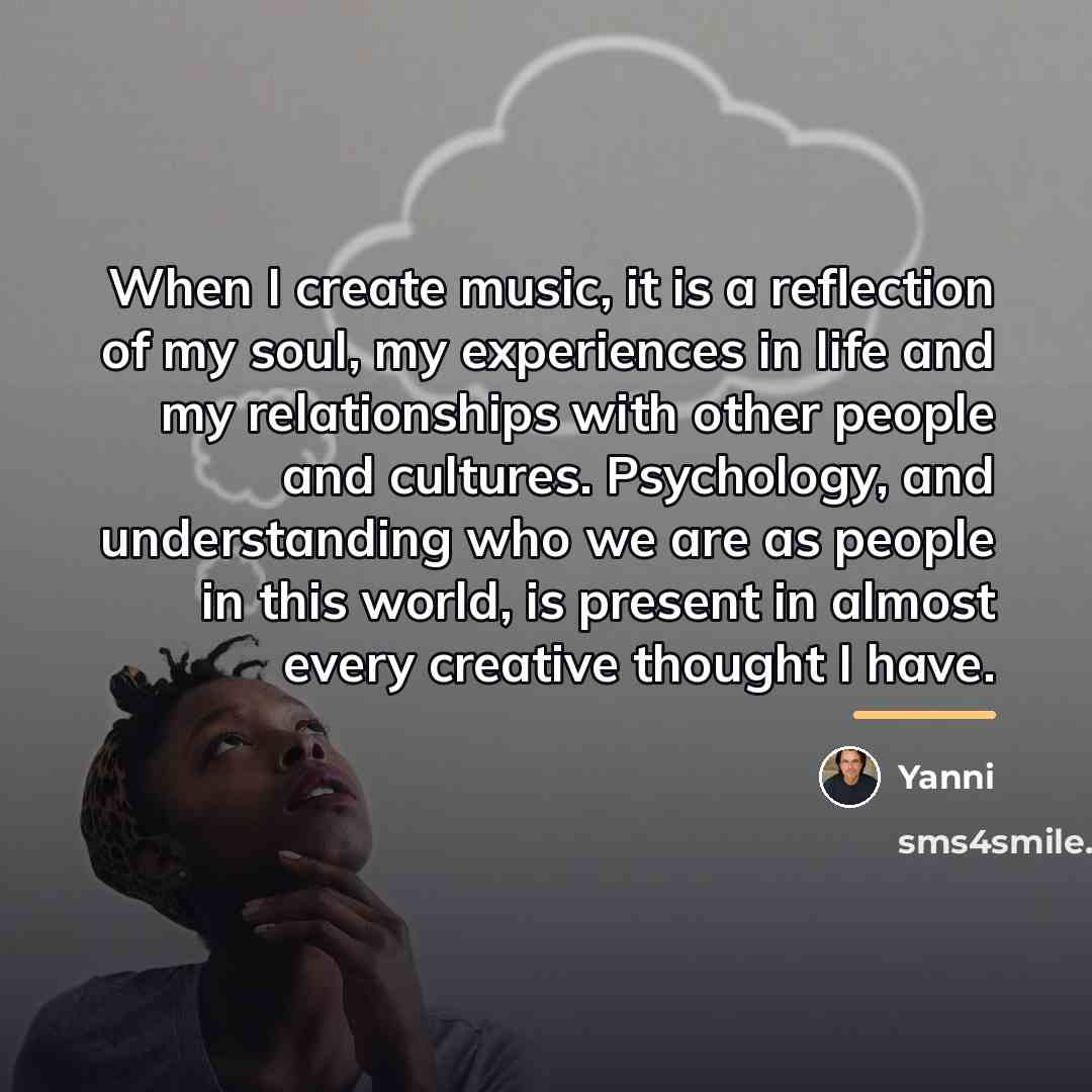“When I create music, it is a reflection of my…” quote by Yanni