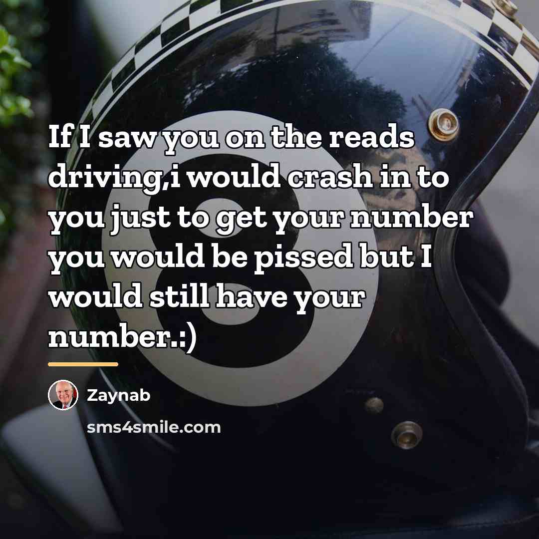 “If I saw you on the reads driving,i would crash…” quote by Zaynab
