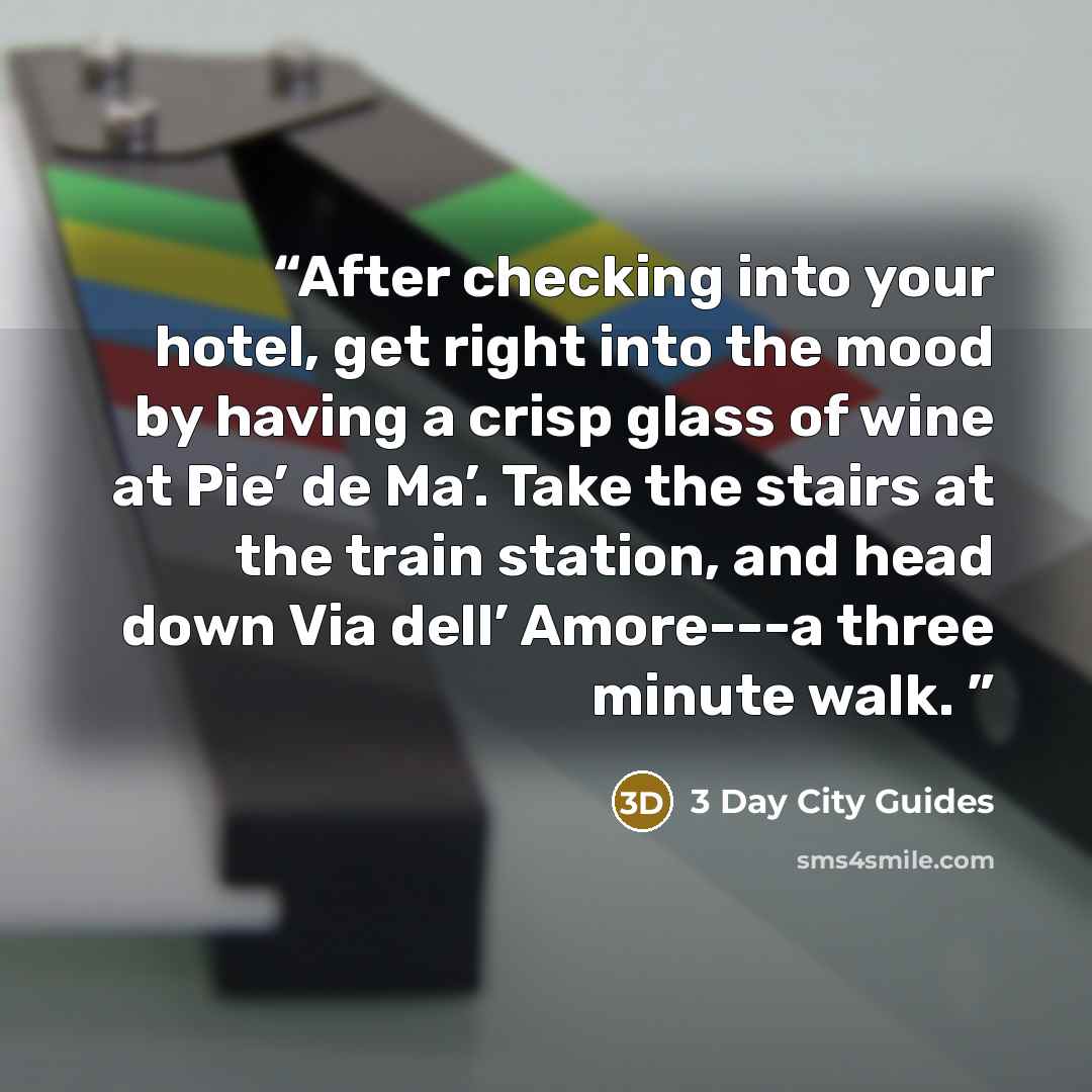 “After checking into your hotel, get right into the mood by having a crisp glass of wine at Pie’ de Ma’. Take the stairs at the train station, and head down Via dell’ Amore---a three minute walk.” quote by 3 Day City Guides