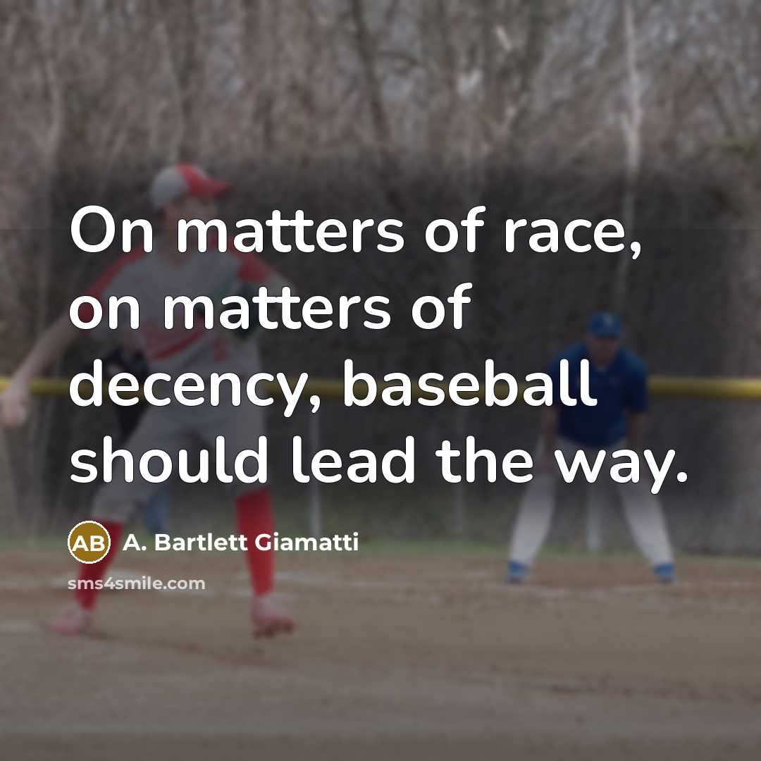 “On matters of race, on matters of decency, baseball should…” quote by A. Bartlett Giamatti