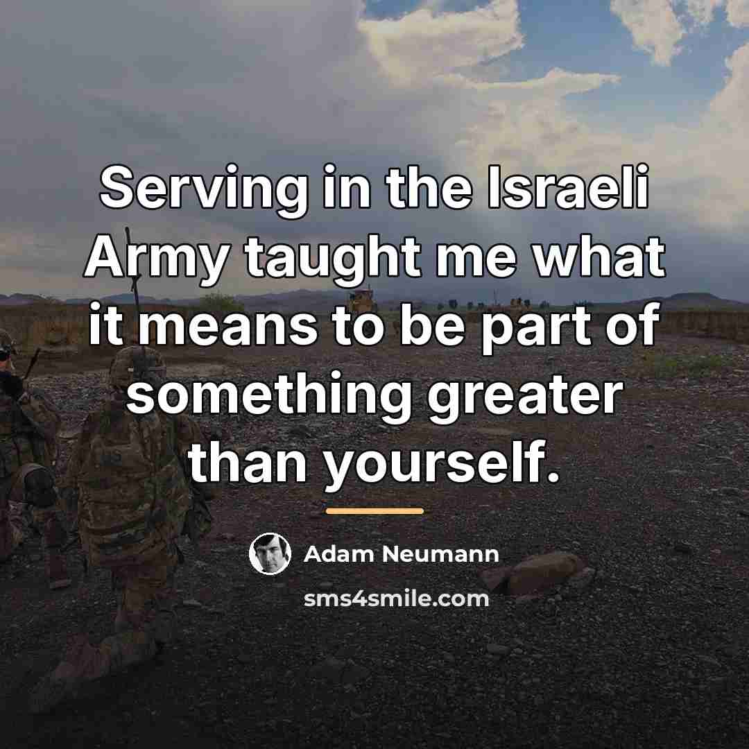 “Serving in the Israeli Army taught me what it means…” quote by Adam Neumann
