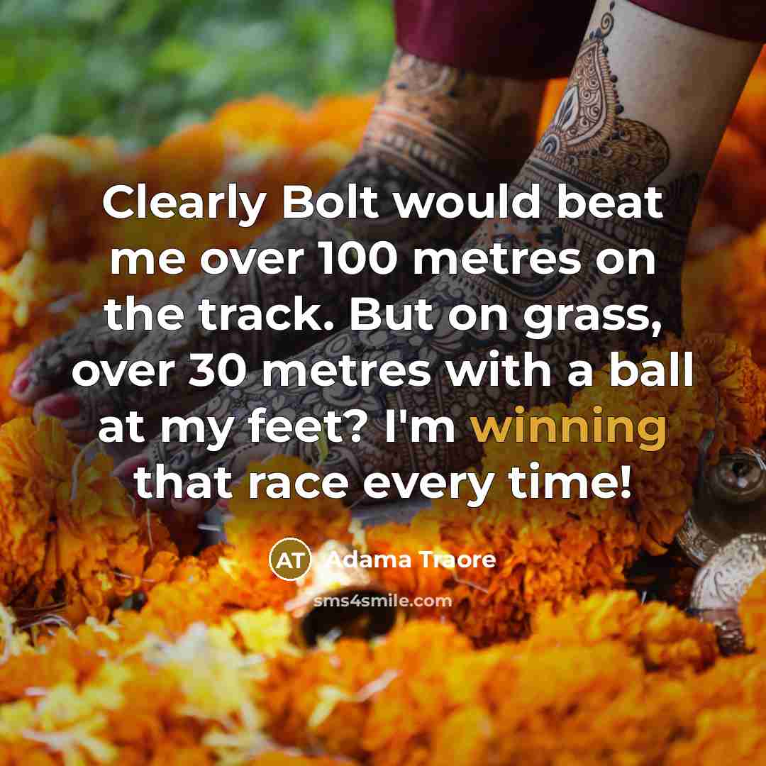 “Clearly Bolt would beat me over 100 metres on the…” quote by Adama Traore
