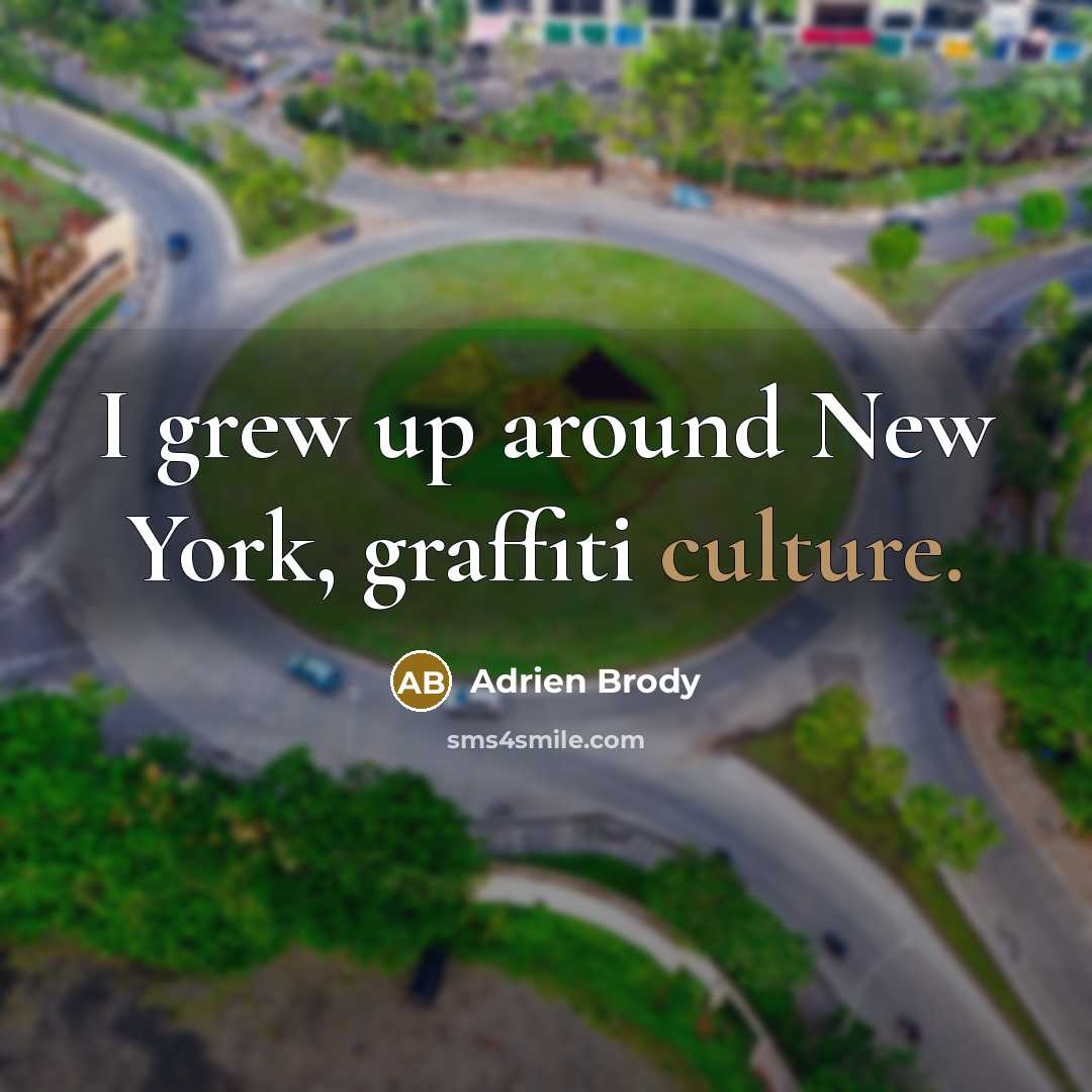 “I grew up around New York, graffiti culture.…” quote by Adrien Brody
