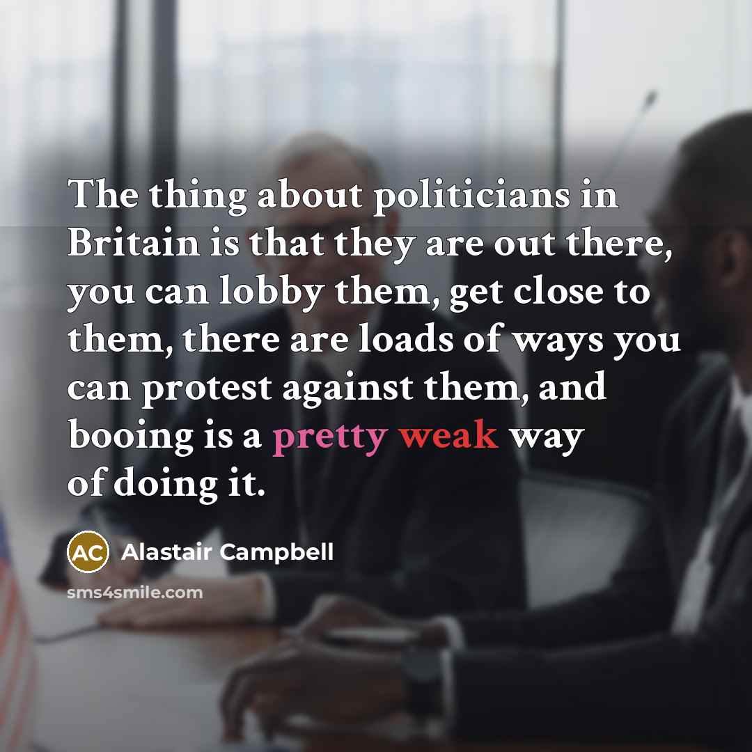 “The thing about politicians in Britain is that they are…” quote by Alastair Campbell