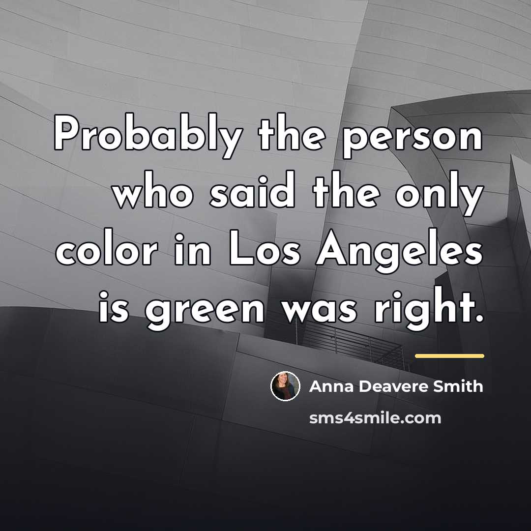 “Probably the person who said the only color in Los…” quote by Anna Deavere Smith
