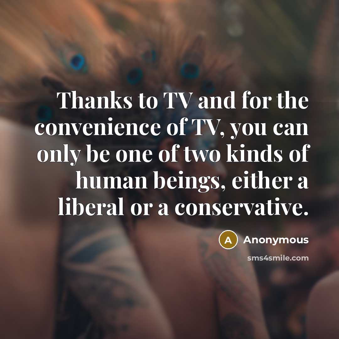 “Thanks to TV and for the convenience of TV, you…” quote by Anonymous