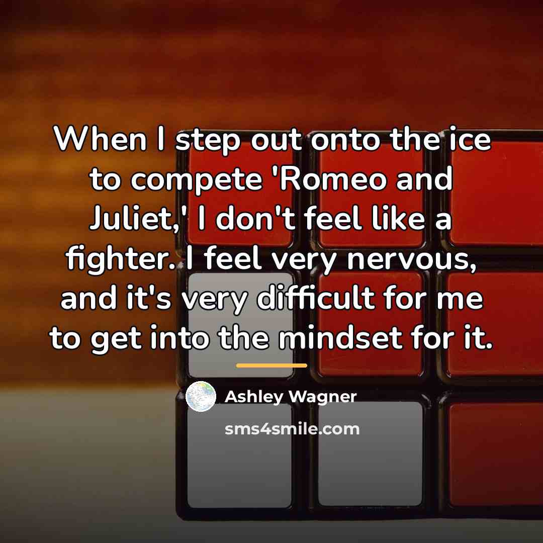 “When I step out onto the ice to compete 'Romeo…” quote by Ashley Wagner
