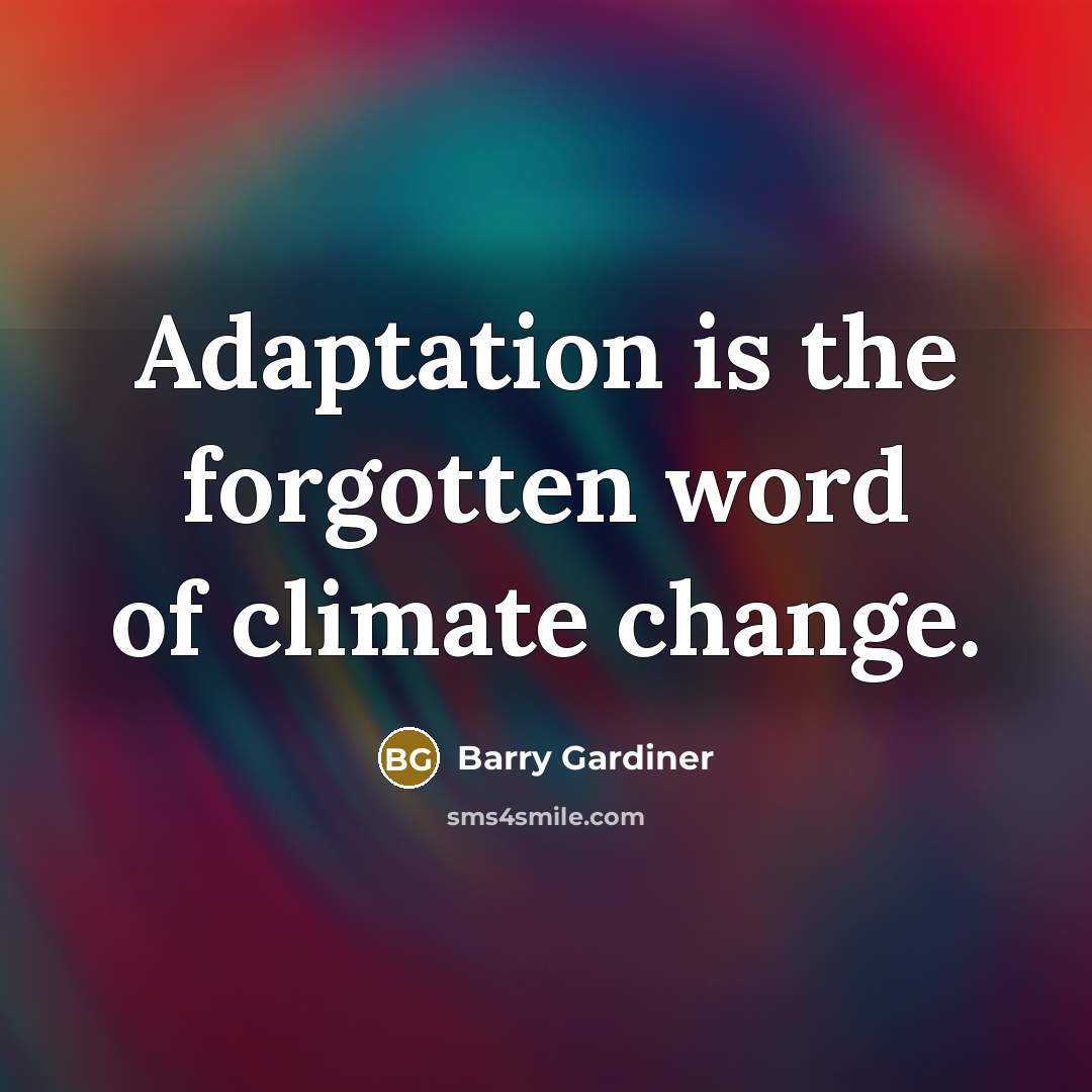 “Adaptation is the forgotten word of climate change.…” quote by Barry Gardiner