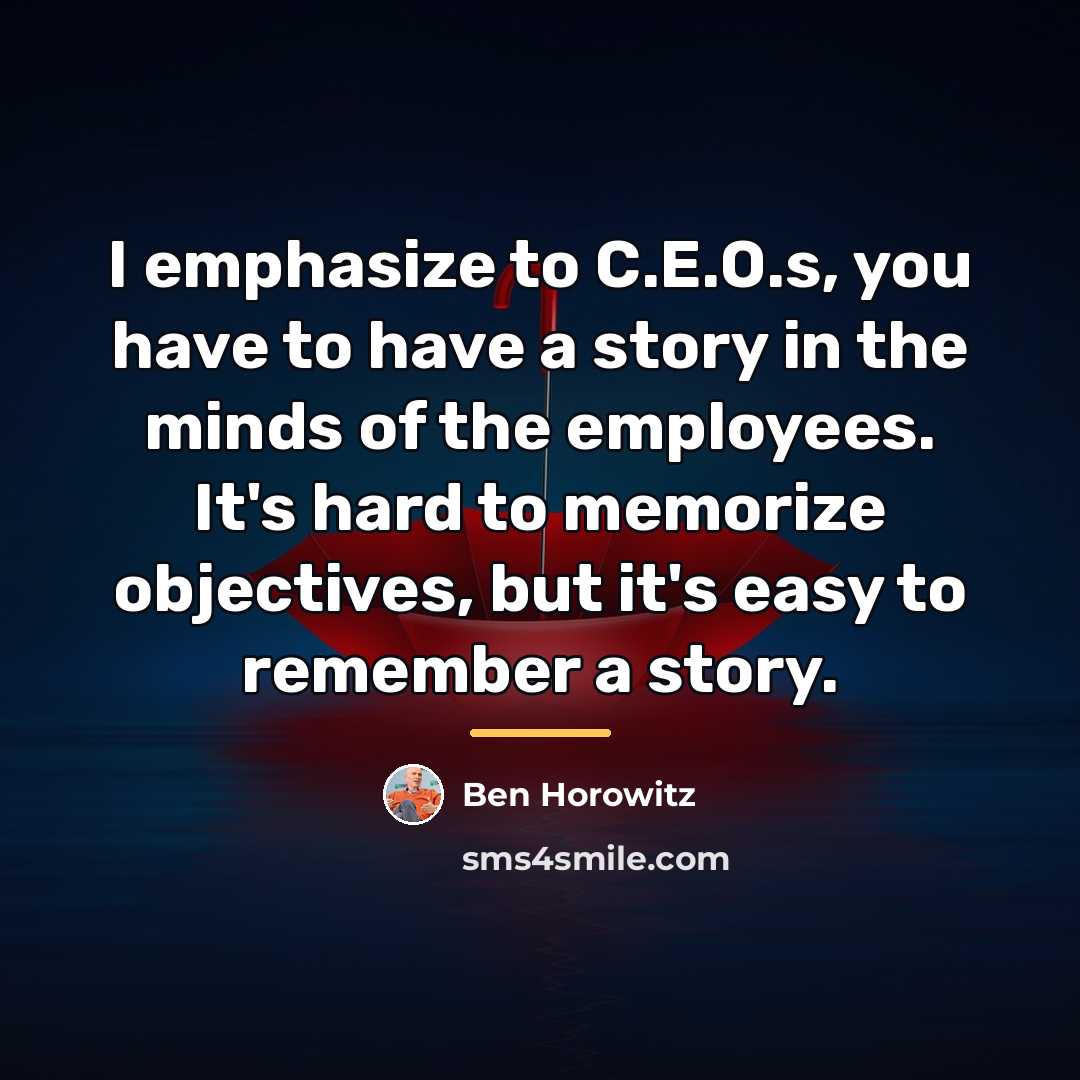“I emphasize to C.E.O.s, you have to have a story…” quote by Ben Horowitz