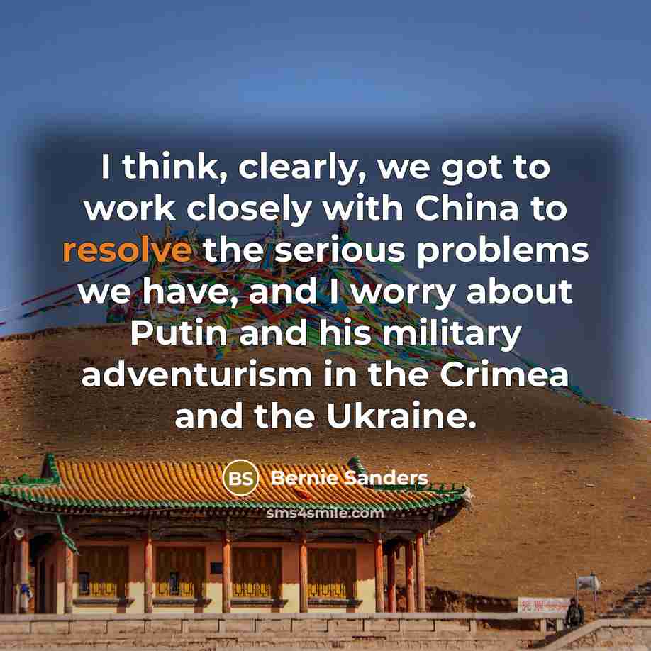 “I think, clearly, we got to work closely with China…” quote by Bernie Sanders
