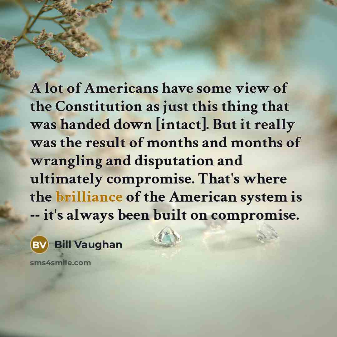 “A lot of Americans have some view of the Constitution…” quote by Bill Vaughan