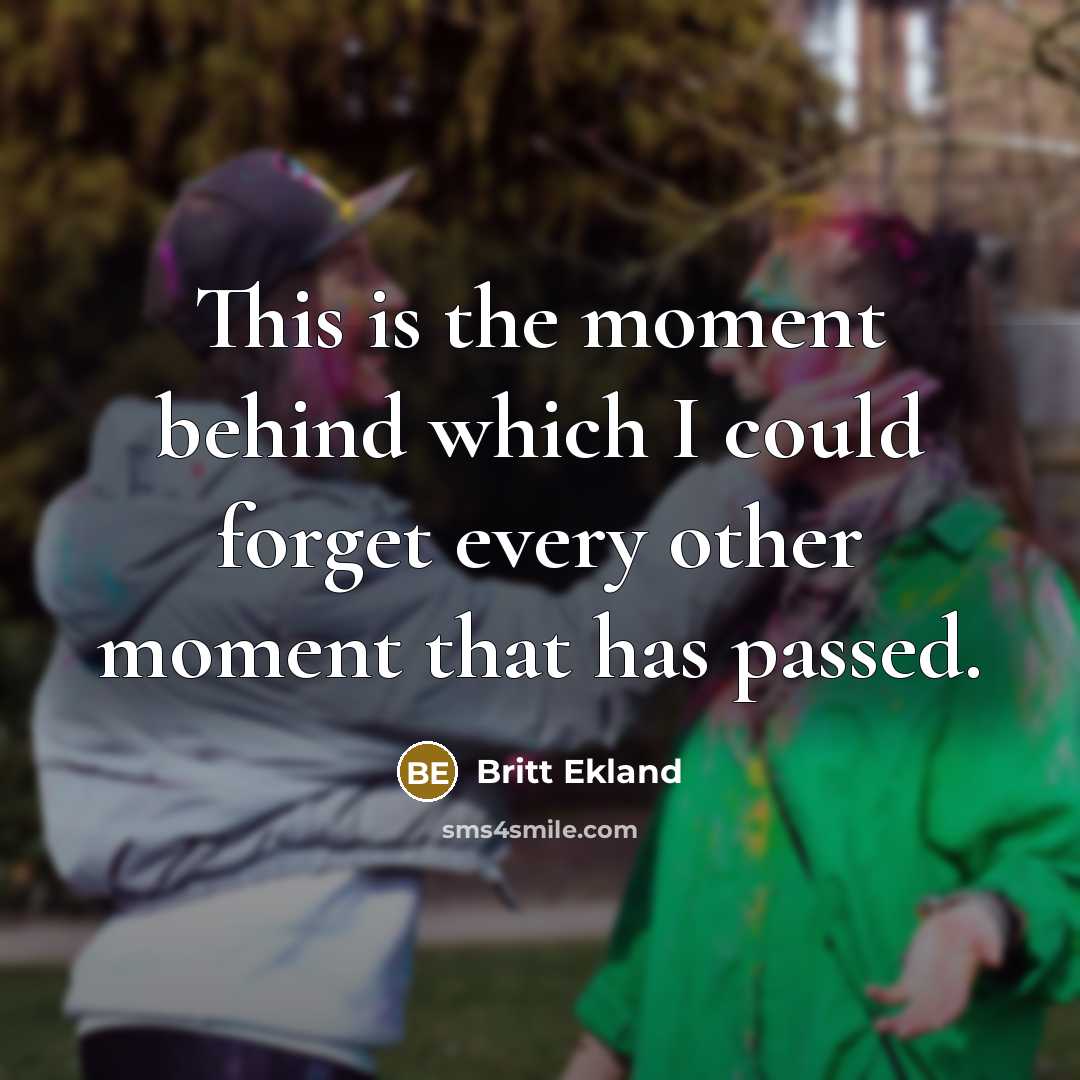 “This is the moment behind which I could forget every…” quote by Britt Ekland
