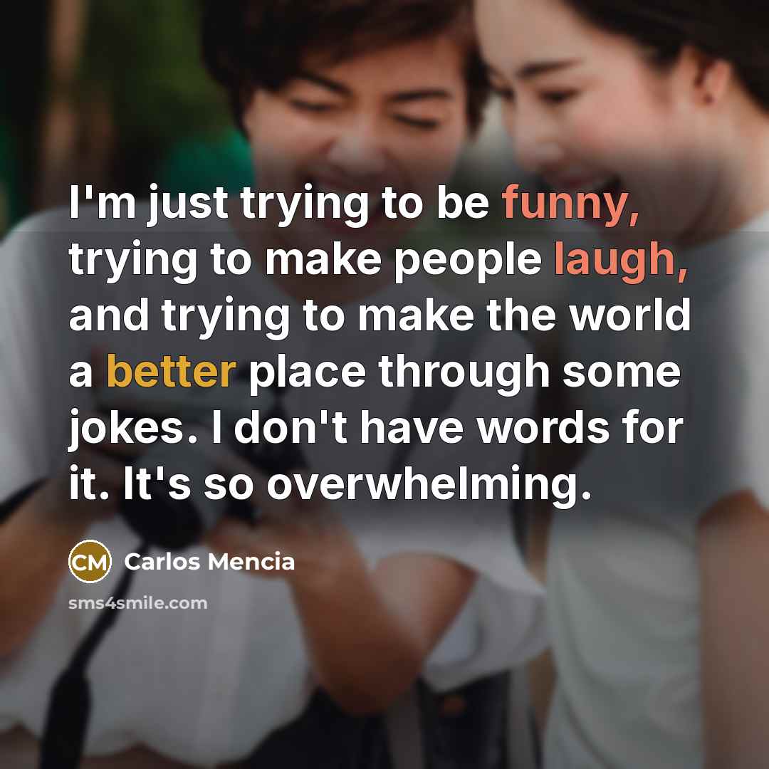 “I'm just trying to be funny, trying to make people…” quote by Carlos Mencia