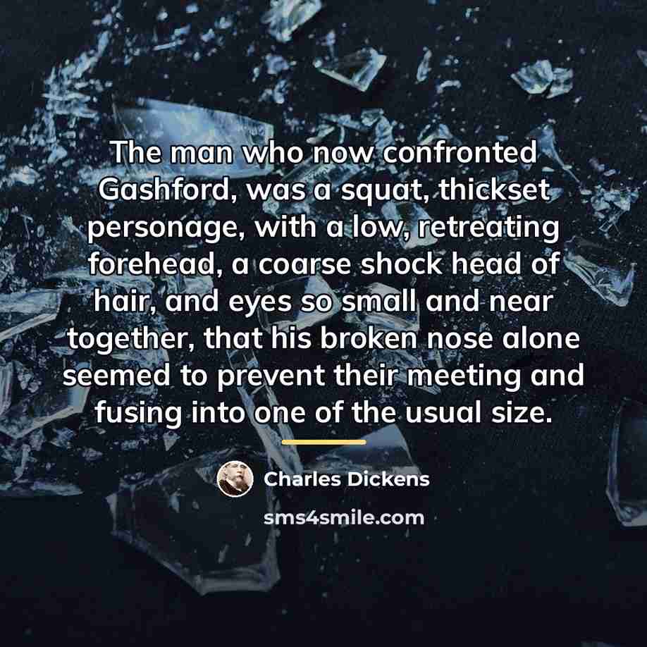 “The man who now confronted Gashford, was a squat, thickset…” quote by Charles Dickens