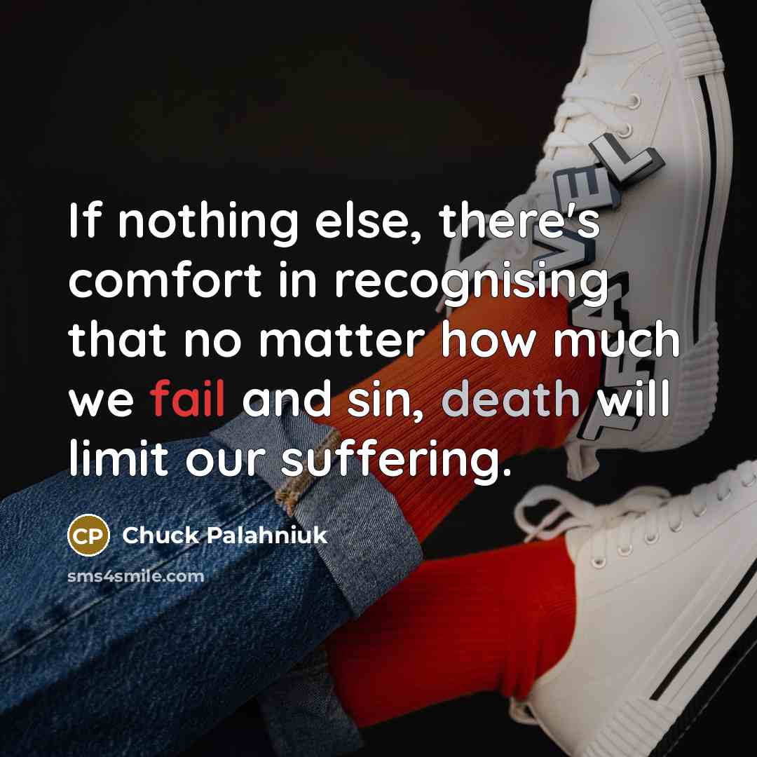 “If nothing else, there's comfort in recognising that no matter…” quote by Chuck Palahniuk