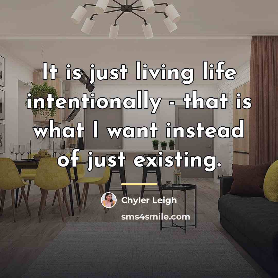 “It is just living life intentionally - that is what…” quote by Chyler Leigh