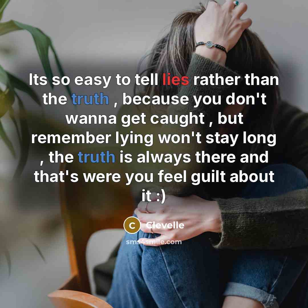 “Its so easy to tell lies rather than the truth…” quote by Clevelle