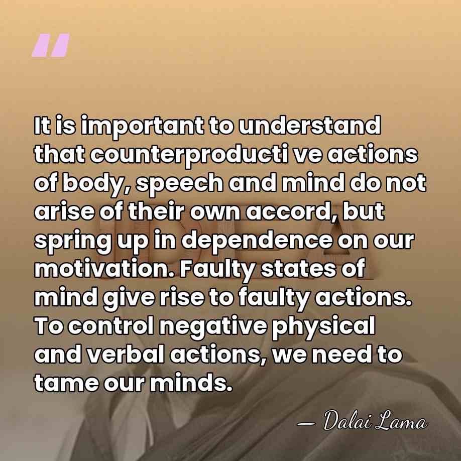 It is important to understand that counterproducti ve actions of body, speech&hellip; - Dalai Lama