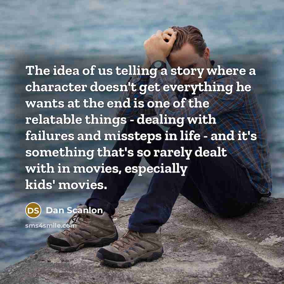 “The idea of us telling a story where a character…” quote by Dan Scanlon