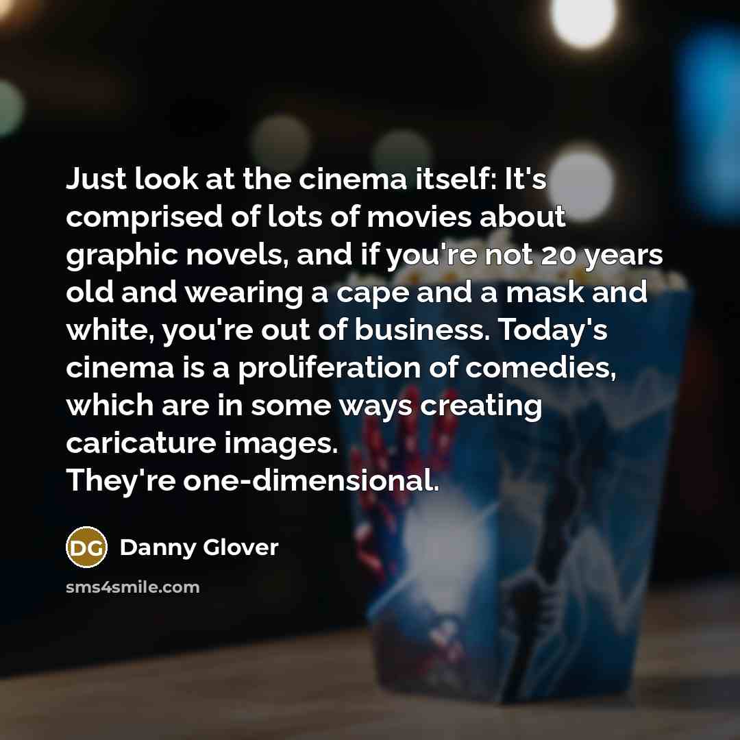 “Just look at the cinema itself: It's comprised of lots…” quote by Danny Glover
