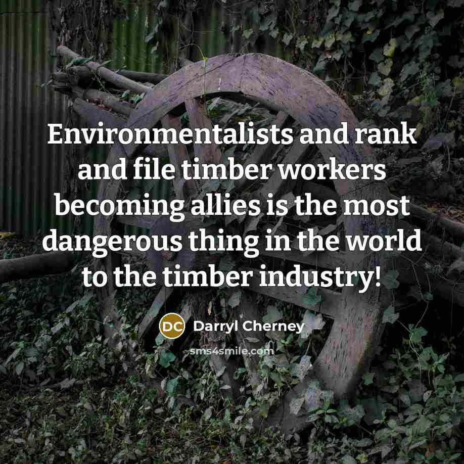 “Environmentalists and rank and file timber workers becoming allies is…” quote by Darryl Cherney