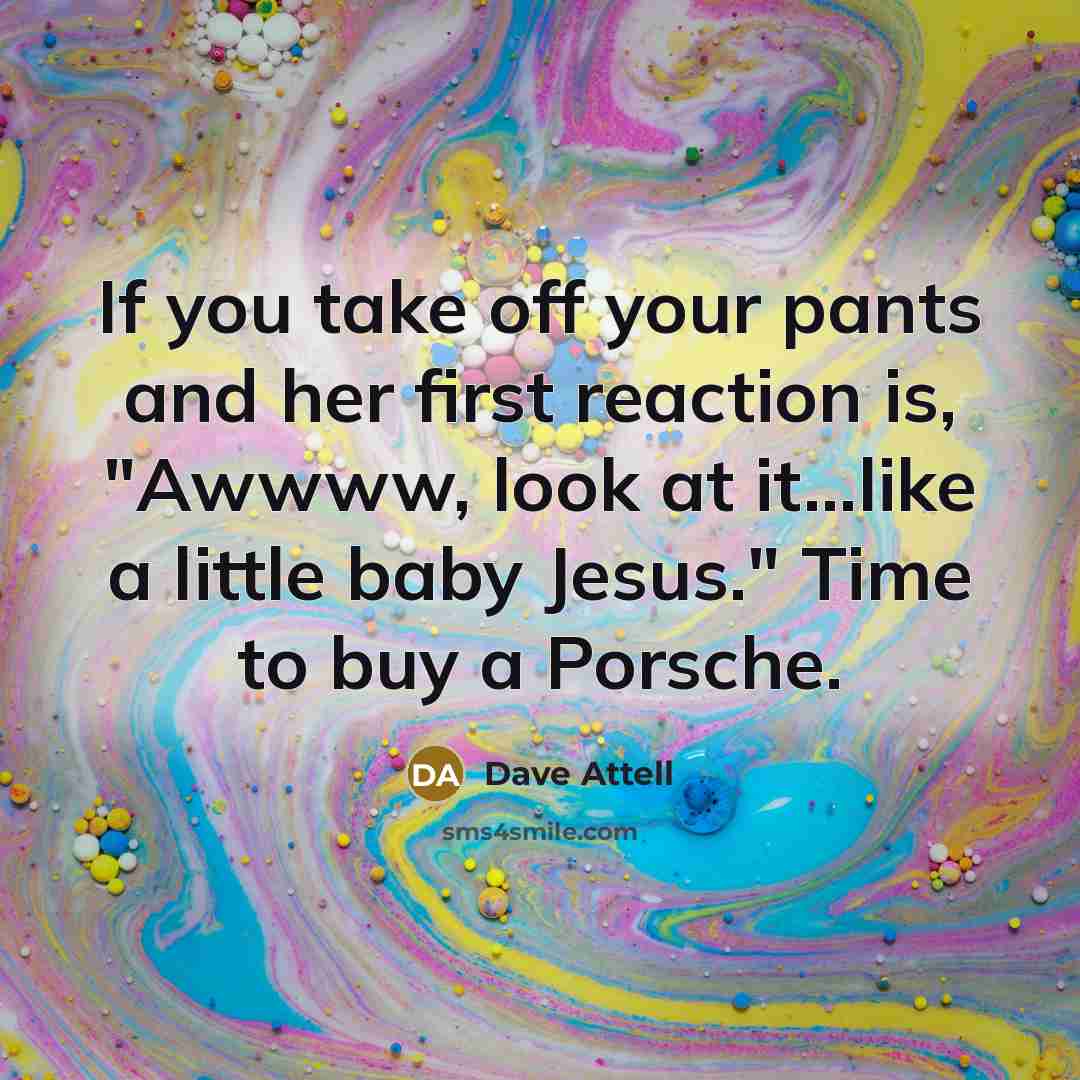 “If you take off your pants and her first reaction…” quote by Dave Attell