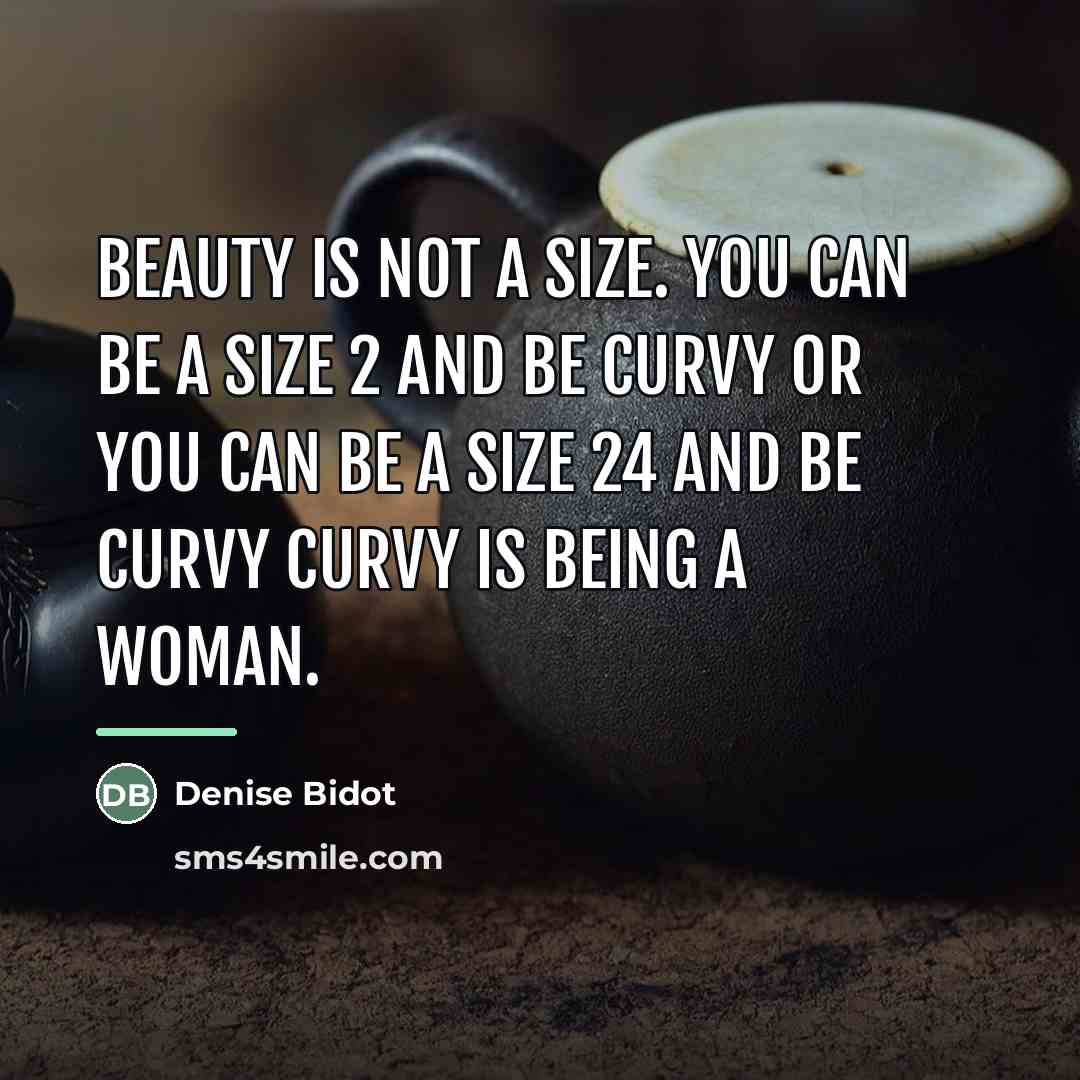 “Beauty is not a size. You can be a size…” quote by Denise Bidot