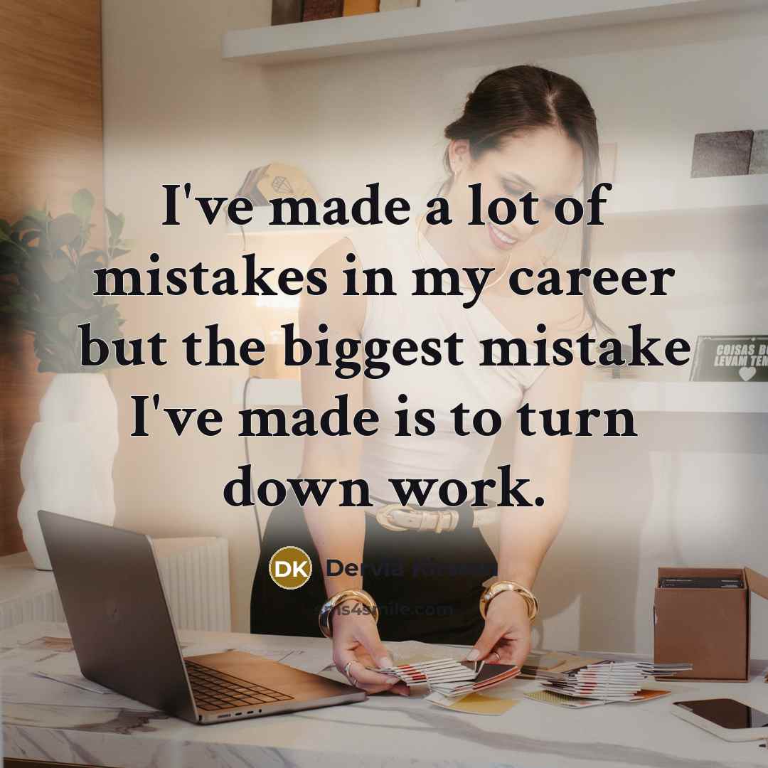 “I've made a lot of mistakes in my career but…” quote by Dervla Kirwan