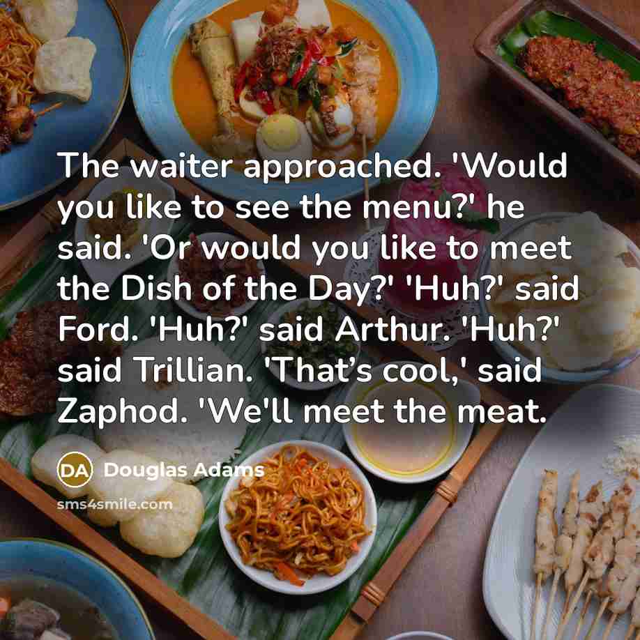 “The waiter approached. 'Would you like to see the menu?'…” quote by Douglas Adams