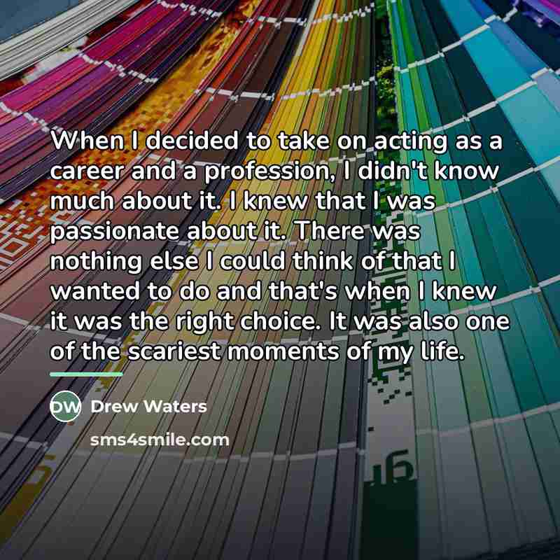 “When I decided to take on acting as a career…” quote by Drew Waters