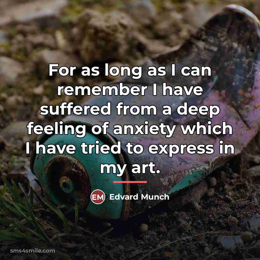 “For as long as I can remember I have suffered…” quote by Edvard Munch