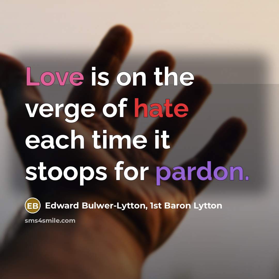 “Love is on the verge of hate each time it…” quote by Edward Bulwer-Lytton, 1st Baron Lytton